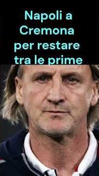 Napoli a Cremona vincere per restare tra le prime
