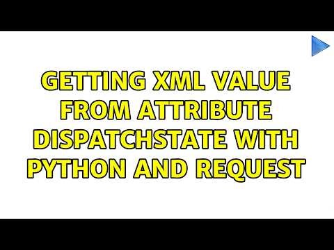 Getting XML value from attribute dispatchState with python and request