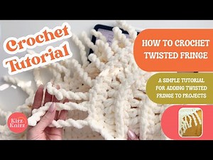 How to Crochet Twisted Fringe - A Quick and Easy Tutorial For a Twisted Fringe Border