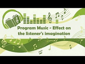 Program Music - Effect on the listener's imagination