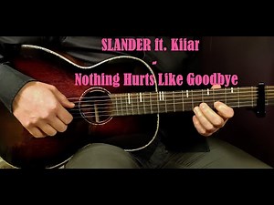 How to play SLANDER - NOTHING HURTS LIKE GOODBYE Acoustic Guitar Lesson - Tutorial