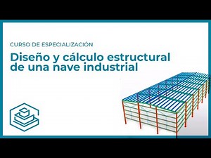 MASTERCLASS - Estructura de Acero en Nave Industrial: ¿cómo optimizar nuestro diseño?