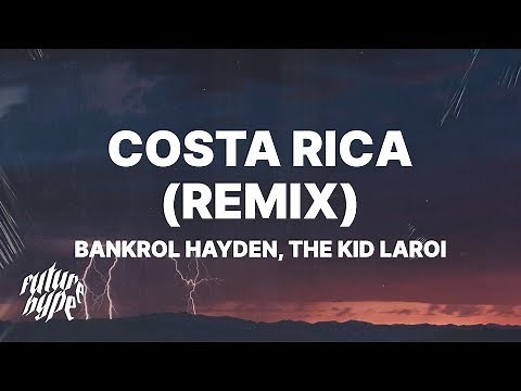 Bankrol Hayden - Costa Rica Remix (Lyrics) ft. The Kid LAROI