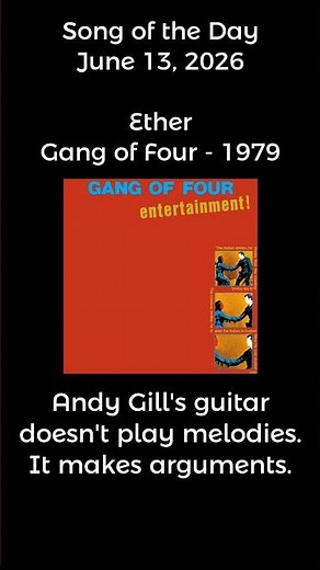 Song of the Day - 06-13-26, Ether — Gang of Four