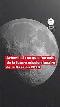 Artemis II : ce que l’on sait de la future mission lunaire de la Nasa prévue pour 2026