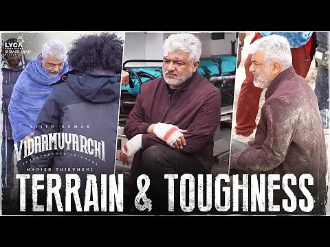 Vidaamuyarchi BTS of Terrain & Toughness | Ajith Kumar| Trisha| Arjun| Magizh Thirumeni| Anirudh