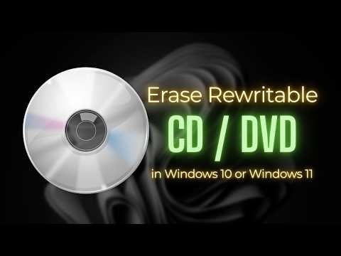 How to Erase a Rewritable CD or DVD in Windows 11/10 (Step-by-Step Guide)