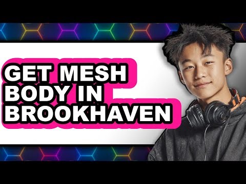 How to Get Mesh Body in Brookhaven (updated)