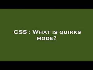 CSS : What is quirks mode?