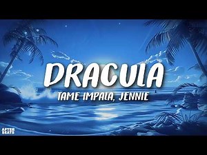 Tame Impala, JENNIE - Dracula (Lyrics)
