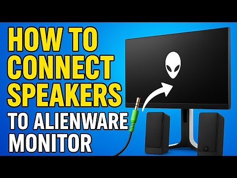 How To Connect Speakers To Alienware Monitor