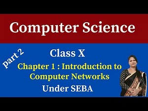 class X computer science chapter 1 introduction to computer networks under SEBA| part 2 |explanation