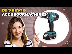 De 3 beste accuboormachines 2025: ontdek voor- en nadelen