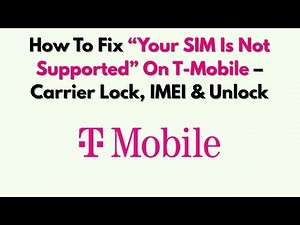 How To Fix “Your SIM Is Not Supported” On T-Mobile – Carrier Lock, IMEI & Unlock