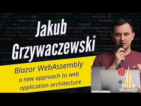 Jakub Grzywaczewski: Blazor WebAssembly - a new approach to web application architecture