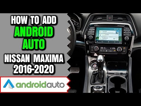 Nissan Maxima Android Auto - How To Add Android Auto Nissan Maxima 2016-2020 NavTool Video Interface