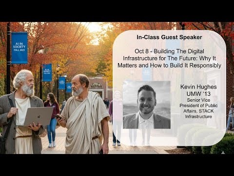 Kevin Hughes, "Building The Digital Infrastructure for The Future" - UMW Guest Lecture - Oct 8, 2025