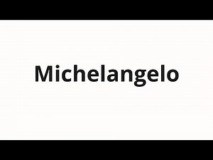 How to pronounce Michelangelo
