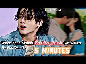 [Jungkook FF]When Your School Badboy Got A Dare To Kiss You For 5 Minutes