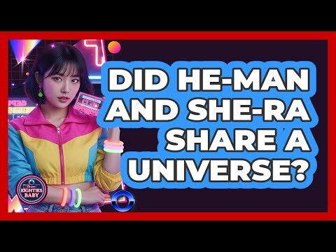 Did He-Man And She-Ra Share A Universe?