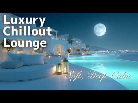 【4K】Luxury Chillout Lounge | Smooth Lounge Beats for Deep Relaxation #1