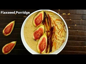 Flaxseed Porridge (Vegan, Low Carb, Quick breakfast )