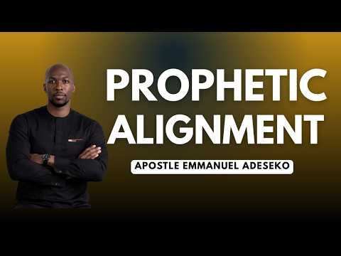 PROPHETIC ALIGNMENT | Apostle Emmanuel Adeseko