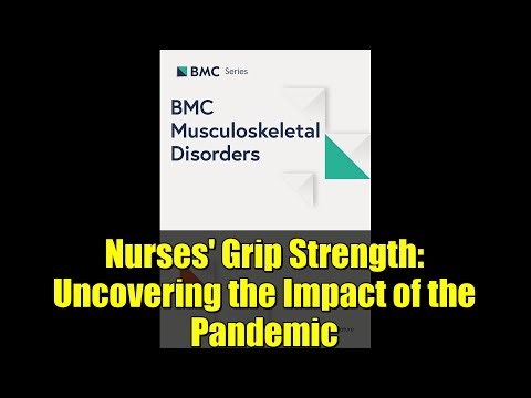Nurses' Grip Strength: Uncovering the Impact of the Pandemic