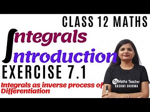 Integrals | Ex 7.1 introduction | Chapter 7 Class 12 Maths | NCERT Book Solutions
