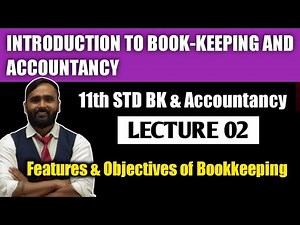 11th BK & ACCOUNTANCY | INTRODUCTION TO BOOK-KEEPING AND ACCOUNTANCY | Features & Objectives of BK