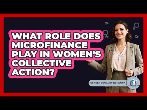 What Role Does Microfinance Play In Women's Collective Action?