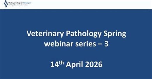 Veterinary Pathology Spring webinar series – 3