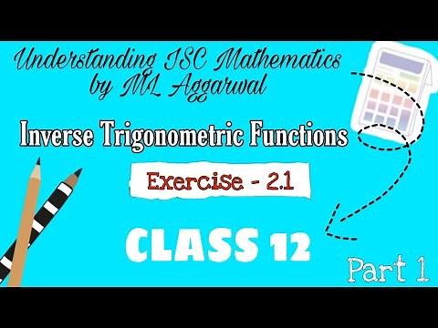 Exercise 2.1 | Inverse Trigonometric Functions |Understanding ISC Mathematics | Class 12 | Part 1