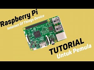 Tutorial Belajar Raspberry Pi Untuk Internet Of Things