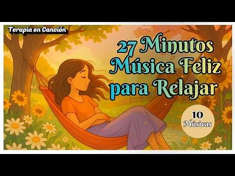 ✨ Empieza tu Día con Música Alegre para levantar el animo | 27 Minutos de Canciones Positivas