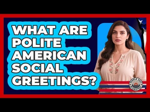 What Are Polite American Social Greetings?