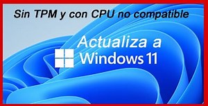 ᐈ Actualiza a Windows 11 ☝️【SIN TPM y CPU Compatible 】