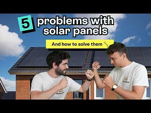 The 5 main problems with solar panels (and how to solve them)