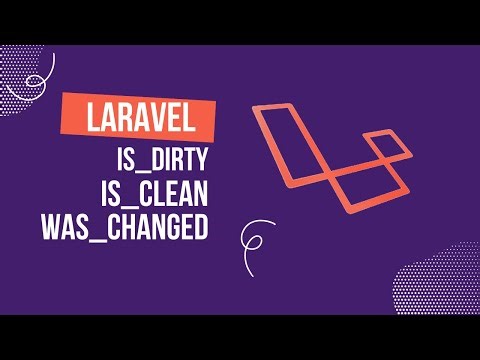 Laravel isDirty vs isClean vs wasChanged – Explained with Real Examples