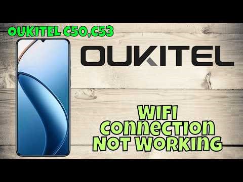 Fix Oukitel C50 or C53 WiFi Connection Not Working | Step-by-Step Guide