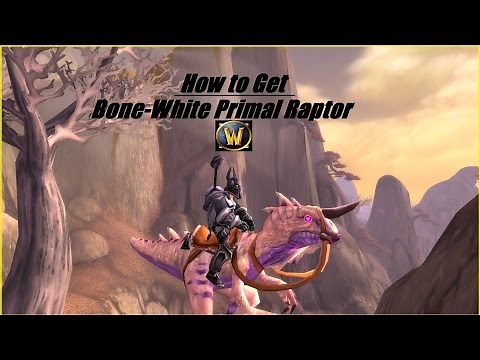How To Guide: Bone-White Primal Raptor Mount (WoW)