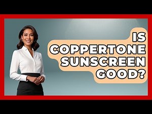 Is Coppertone Sunscreen Good? - Skin Savvy Dermatology