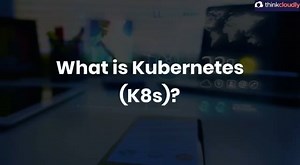 What is Kubernetes (K8s)?