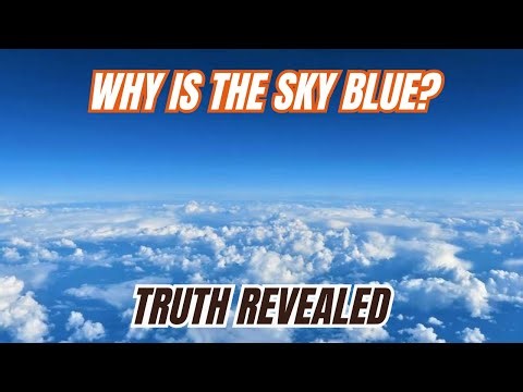 Why Is the Sky Blue? The Mind-Blowing Truth Revealed