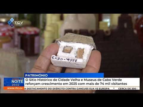 O Sítio Histórico de Cidade Velha e Museus de Cabo Verde reforçamcrescimento em 2025