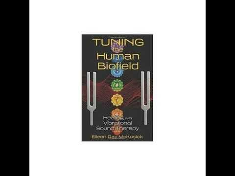 Tuning the Human Biofield: How to Heal with Sound