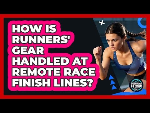 How Is Runners' Gear Handled At Remote Race Finish Lines? - Running Beyond Limits