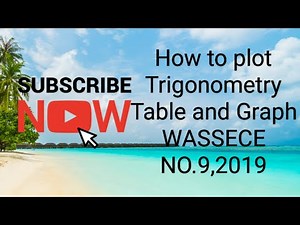How to plot Trigonometry Table and Graph WASSECE NO.9,2019