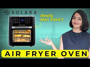 Solara Air Fryer Oven: Non stick but Toxin Free?