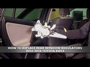 How to Replace Rear Window Regulators 2013-2018 Toyota Rav4